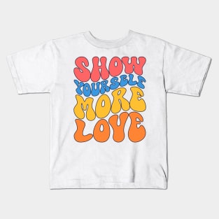 Show yourself more love Kids T-Shirt